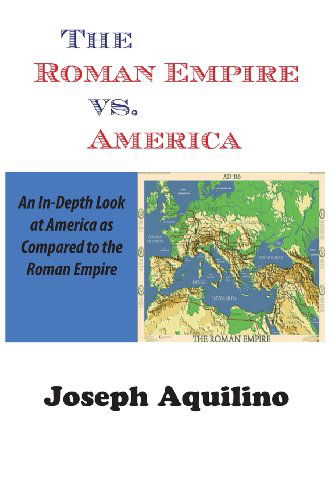 Joseph Aquilino · The Roman Empire Vs. America (Pocketbok) (2013)