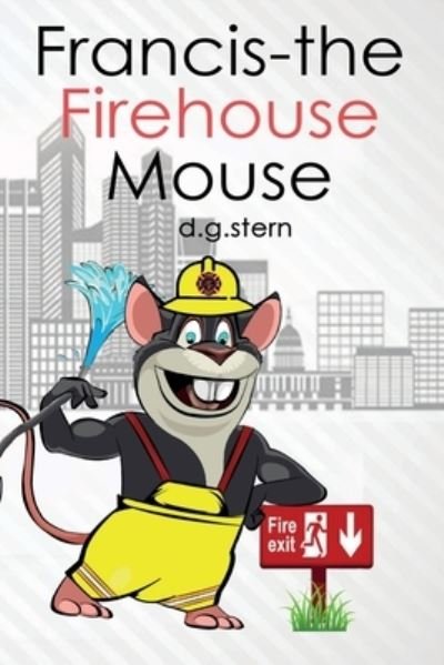 Cover for D G Stern · Francis-the Firehouse Mouse (Pocketbok) (2018)
