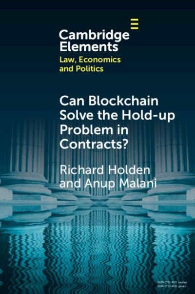 Cover for Holden, Richard (University of New South Wales, Sydney) · Can Blockchain Solve the Hold-up Problem in Contracts? - Elements in Law, Economics and Politics (Taschenbuch) [New edition] (2021)