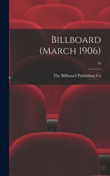 Cover for The Billboard Publishing Co · Billboard (March 1906); 18 (Hardcover Book) (2021)
