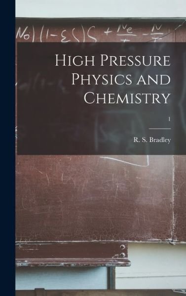 Cover for R S (Rupert Stevenson) Bradley · High Pressure Physics and Chemistry; 1 (Innbunden bok) (2021)