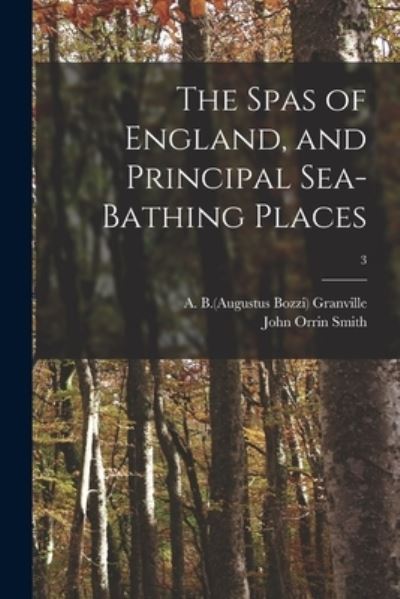 Cover for A B (Augustus Bozzi) 1783 Granville · The Spas of England, and Principal Sea-bathing Places; 3 (Paperback Book) (2021)