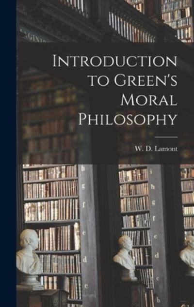 Cover for W D (William Dawson) Lamont · Introduction to Green's Moral Philosophy (Gebundenes Buch) (2021)