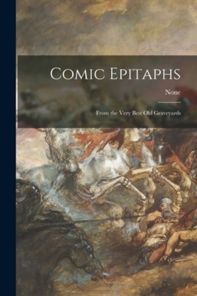 Comic Epitaphs - None - Bücher - Hassell Street Press - 9781014427397 - 9. September 2021