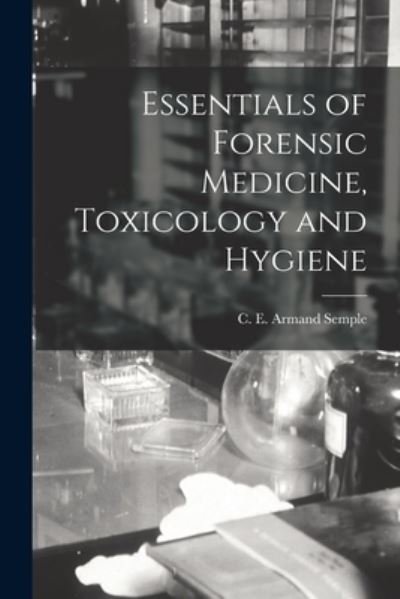 Cover for C E Armand (Charles Edward Semple · Essentials of Forensic Medicine, Toxicology and Hygiene [electronic Resource] (Pocketbok) (2021)