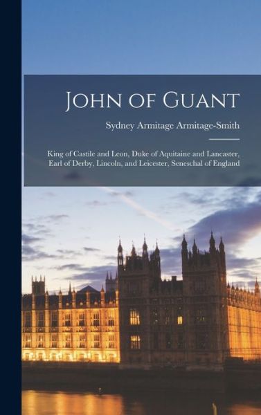 Cover for Sydney Armitage Armitage-Smith · John of Guant (Book) (2022)