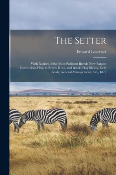 Cover for Edward Laverack · Setter : With Notices of the Most Eminent Breeds Now Extant (Buch) (2022)