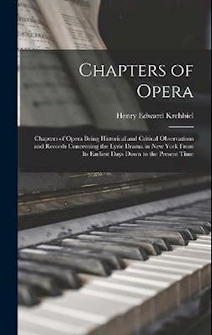 Chapters of Opera - Henry Edward Krehbiel - Książki - Creative Media Partners, LLC - 9781016366397 - 27 października 2022