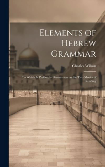 Cover for Charles Wilson · Elements of Hebrew Grammar (Book) (2023)