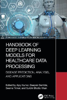 Cover for Handbook of Deep Learning Models for Healthcare Data Processing: Disease Prediction, Analysis, and Applications - Advancements in Intelligent and Sustainable Technologies and Systems (Hardcover Book) (2025)