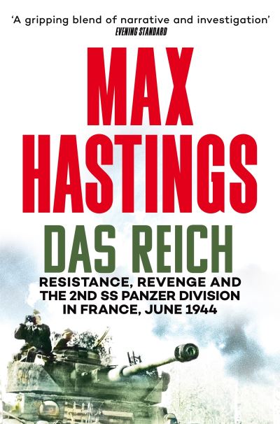 Das Reich: Resistance, Revenge and the 2nd SS Panzer Division in France, June 1944 - Max Hastings - Boeken - Pan Macmillan - 9781035022397 - 16 mei 2024