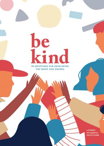 Cover for Lifeway Students · Be Kind - Teen Devotional : 30 Devotions for Developing the Heart God Desires (Paperback Book) (2021)