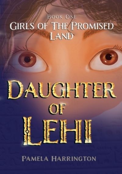 Cover for Pamela Harrington · Girls of the Promised Land Book One: Daughter of Lehi - Girls of the Promised Land (Paperback Book) (2021)