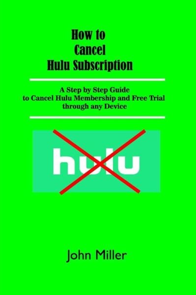 Cover for John Miller · How to Cancel Hulu Subscription (Pocketbok) (2019)