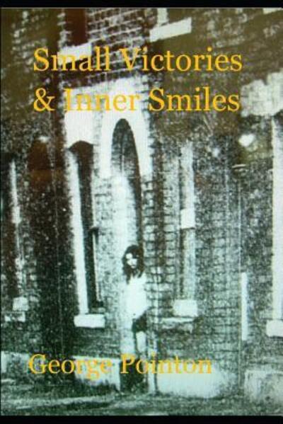 Cover for George Pointon · Small Victories &amp; Inner Smiles (Paperback Book) (2019)