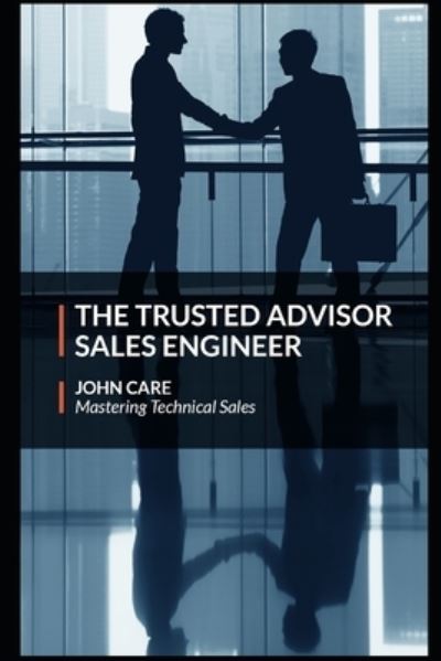 Cover for John Care · The Trusted Advisor Sales Engineer (Paperback Book) (2020)