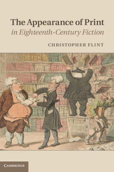 Cover for Flint, Christopher (Case Western Reserve University, Ohio) · The Appearance of Print in Eighteenth-Century Fiction (Hardcover bog) (2011)