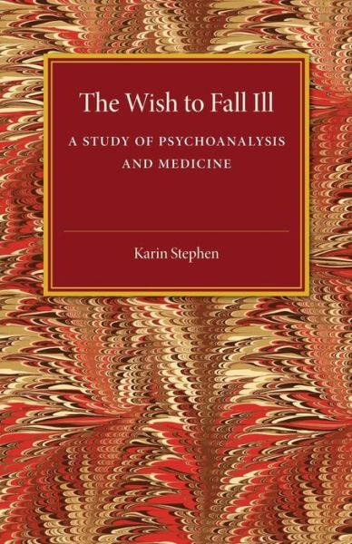 Cover for Karin Stephen · The Wish to Fall Ill: A Study of Psychoanalysis and Medicine (Paperback Book) (2014)