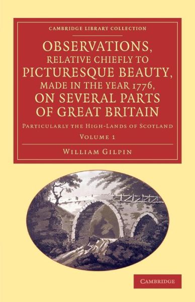 Cover for William Gilpin · Observations, Relative Chiefly to Picturesque Beauty, Made in the Year 1776, on Several Parts of Great Britain: Particularly the High-Lands of Scotland - Observations, Relative Chiefly to Picturesque Beauty, Made in the Year 1776, on Several Parts of Grea (Paperback Book) (2014)