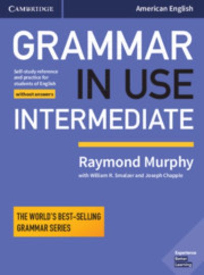 Cover for Raymond Murphy · Grammar in Use Intermediate Student's Book without Answers: Self-study Reference and Practice for Students of American English - Grammar in Use (Taschenbuch) [4 Revised edition] (2018)