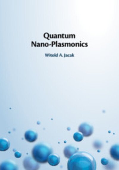 Cover for Jacak, Witold A. (Politechnika Wroclawska, Poland) · Quantum Nano-Plasmonics (Hardcover bog) [New edition] (2020)