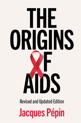 Cover for Pepin, Jacques (Universite de Sherbrooke, Canada) · The Origins of AIDS (Paperback Book) [2 Revised edition] (2021)