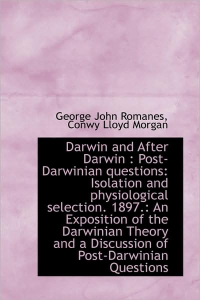 Cover for George John Romanes · Darwin and After Darwin: Post-darwinian Questions: Isolation and Physiological Selection. 1897.: an (Paperback Book) (2009)