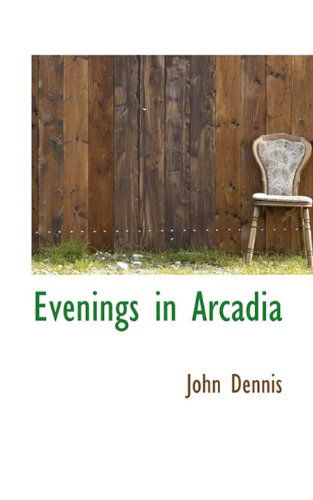 Cover for John Dennis · Evenings in Arcadia (Paperback Book) (2009)