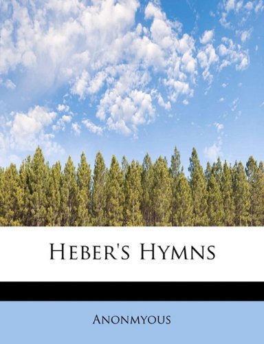 Heber's Hymns - Anonmyous - Books - BiblioLife - 9781115014397 - August 1, 2011