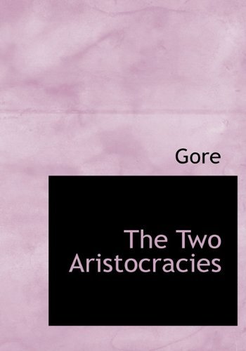 Cover for Gore · The Two Aristocracies (Hardcover Book) (2009)