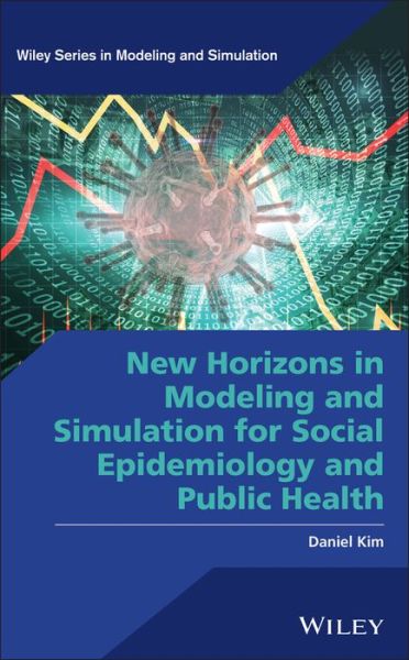 Cover for Daniel Kim · New Horizons in Modeling and Simulation for Social Epidemiology and Public Health (Book) (2021)