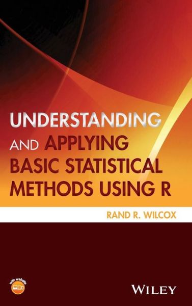 Cover for Rand R. Wilcox · Understanding and Applying Basic Statistical Methods Using R (Hardcover Book) (2016)