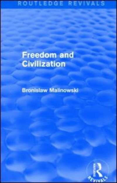 Cover for Bronislaw Malinowski · Freedom and Civilization - Routledge Revivals (Taschenbuch) (2016)