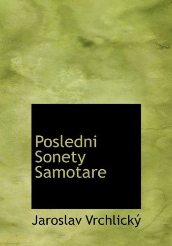 Cover for Jaroslav Vrchlický · Posledni Sonety Samotare (Hardcover Book) [Czech edition] (2010)