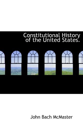 Cover for John Bach Mcmaster · Constitutional History of the United States. (Gebundenes Buch) (2010)