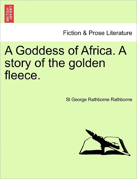 Cover for St George Rathborne Rathborne · A Goddess of Africa. a Story of the Golden Fleece. (Paperback Book) (2011)