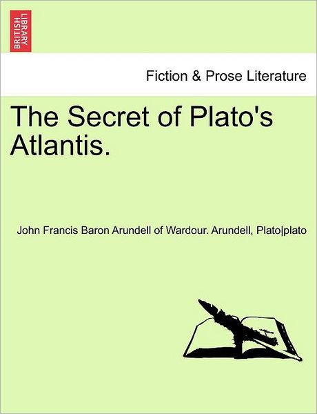 Cover for Lord Arundell of Wardour · The Secret of Plato's Atlantis. (Paperback Book) (2011)