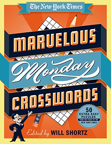 Cover for Will Shortz · The New York Times Marvelous Monday Crosswords: 50 Extra Easy Puzzles from the Pages of The New York Times (Spiral Book) [Spi edition] (2015)