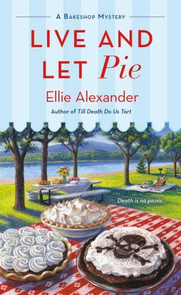 Cover for Ellie Alexander · Live and Let Pie - A Bakeshop Mystery (Pocketbok) (2018)