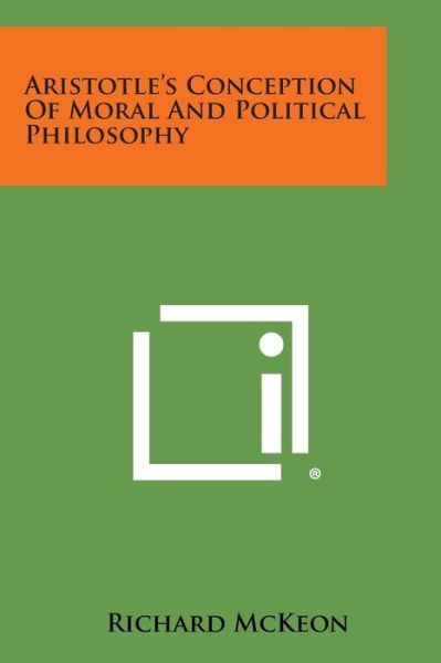 Cover for Richard Mckeon · Aristotle's Conception of Moral and Political Philosophy (Paperback Book) (2013)