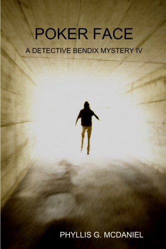 Cover for Phyllis G. Mcdaniel · Poker Face: a Detective Bendix Mystery Iv (Paperback Book) (2012)