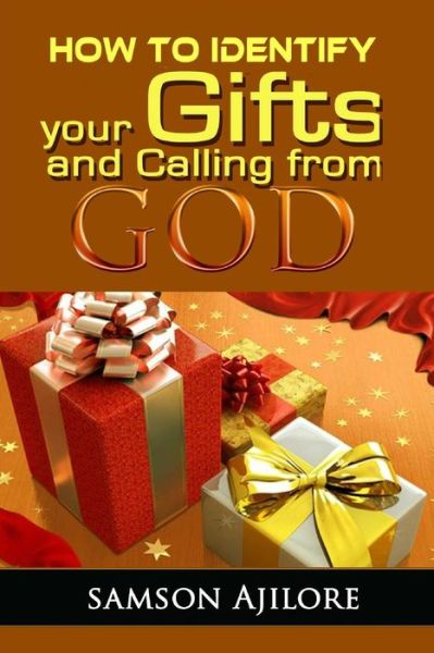 Cover for Samson Ajilore · How To Identify Your Gifts And Calling From God (Paperback Book) (2013)