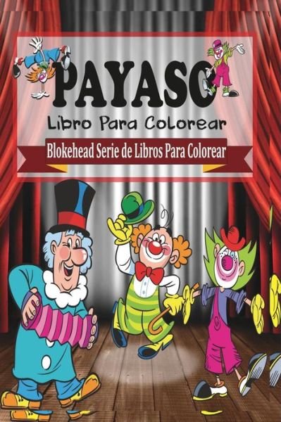 Cover for El Blokehead · Payaso Libro Para Colorear (Paperback Book) (2020)