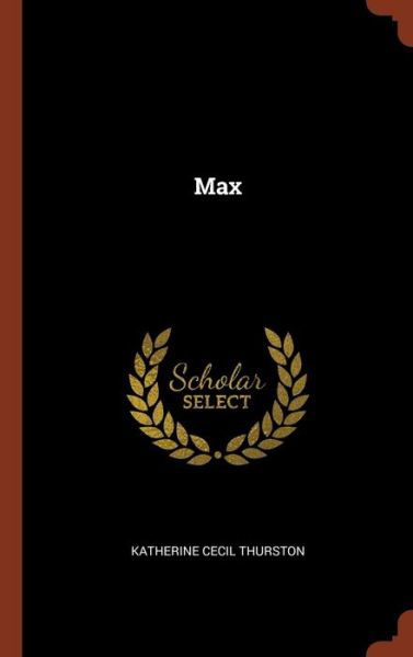 Cover for Katherine Cecil Thurston · Max (Hardcover Book) (2017)