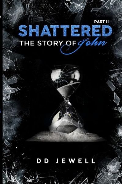 Cover for DD Jewell · Shattered Part 2 The Story of John (Paperback Bog) (2012)