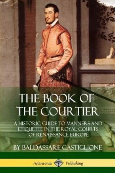 Cover for Baldassare Castiglione · The Book of the Courtier (Taschenbuch) (2018)