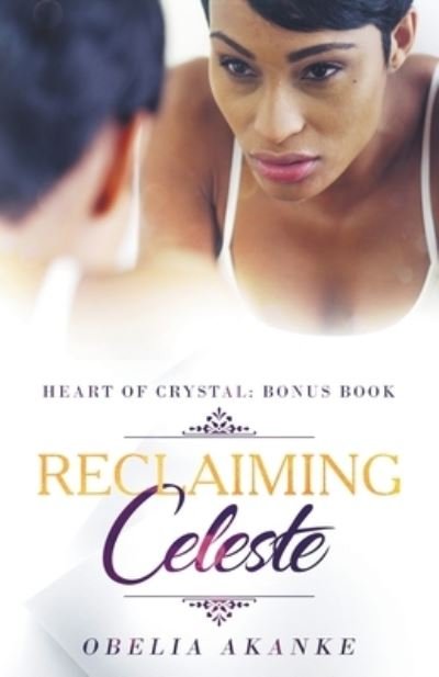 Reclaiming Celeste - Obelia Akanke - Böcker - Draft2digital - 9781393917397 - 28 november 2019