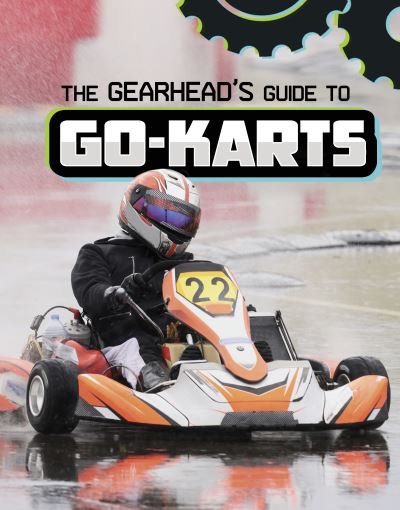 Cover for Lisa J. Amstutz · The Gearhead's Guide to Go-Karts - Gearhead Guides (Hardcover Book) (2023)