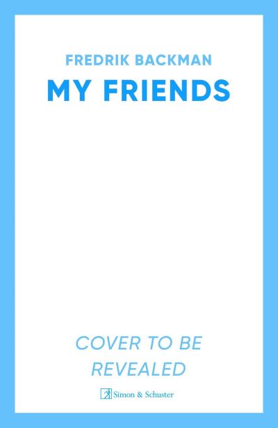 Cover for Fredrik Backman · My Friends (Hardcover bog) (2025)