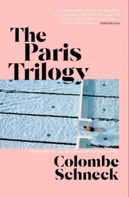Cover for Colombe Schneck · The Paris Trilogy: A Life in Three Stories (Innbunden bok) (2024)
